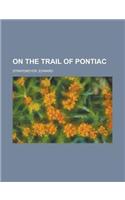 On the Trail of Pontiac