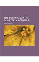 The South Atlantic Quarterly Volume 21