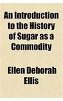 An Introduction to the History of Sugar as a Commodity