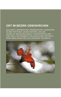 Ort Im Bezirk Grieskirchen: Gallspach, Grieskirchen, Waizenkirchen, Hofkirchen an Der Trattnach, Gaspoltshofen, Haag Am Hausruck(German)