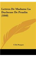 Lettres De Madame La Duchesse De Praslin (1848)