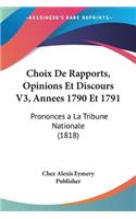 Choix De Rapports, Opinions Et Discours V3, Annees 1790 Et 1791