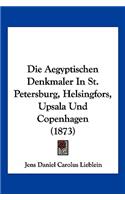 Aegyptischen Denkmaler In St. Petersburg, Helsingfors, Upsala Und Copenhagen (1873)