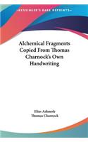 Alchemical Fragments Copied From Thomas Charnock's Own Handwriting
