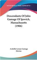 Descendants of John Gamage of Ipswich, Massachusetts (1906)