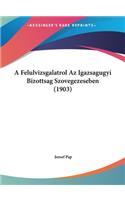 A Felulvizsgalatrol AZ Igazsagugyi Bizottsag Szovegezeseben (1903)