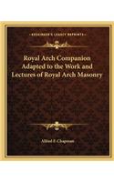 Royal Arch Companion Adapted to the Work and Lectures of Royal Arch Masonry