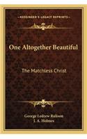 One Altogether Beautiful