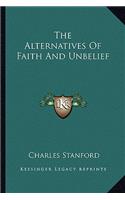 The Alternatives of Faith and Unbelief