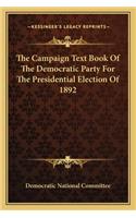 The Campaign Text Book Of The Democratic Party For The Presidential Election Of 1892