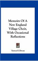 Memoirs of a New England Village Choir, with Occasional Reflections