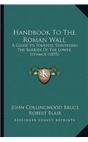 Handbook To The Roman Wall