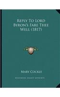 Reply to Lord Byron's Fare Thee Well (1817)