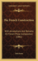 French Construction: With Annotations And Remarks On French Prose Composition (1881)