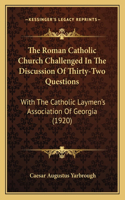 Roman Catholic Church Challenged in the Discussion of Thirty-Two Questions
