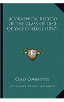 Biographical Record Of The Class Of 1850 Of Yale College (1877): (English)