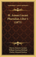 M. Annaei Lucani Pharsaliae, Liber 1 (1875)