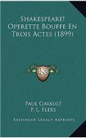 Shakespeare! Operette Bouffe En Trois Actes (1899)