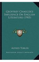 Geoffrey Chaucer's Influence On English Literature (1905)