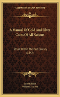 A Manual Of Gold And Silver Coins Of All Nations