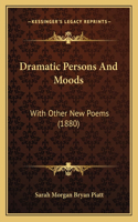 Dramatic Persons And Moods