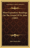 Short Expository Readings On The Gospel Of St. John (1882)