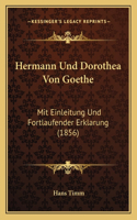 Hermann Und Dorothea Von Goethe: Mit Einleitung Und Fortlaufender Erklarung (1856)