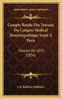 Compte Rendu Des Travaux Du Congres Medical Homoeopathique Seant A Paris