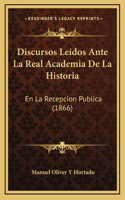 Discursos Leidos Ante La Real Academia De La Historia