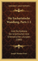 Die Eucharistische Wandlung, Parts 1-2