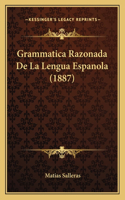 Grammatica Razonada De La Lengua Espanola (1887): (Spanish)