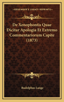 De Xenophontis Quae Dicitur Apologia Et Extremo Commentariorum Capite (1873)