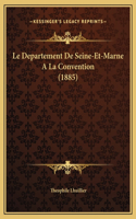 Le Departement De Seine-Et-Marne A La Convention (1885)