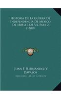 Historia De La Guerra De Independencia De Mexico De 1808 A 1821 V4, Part 2 (1880)