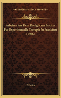 Arbeiten Aus Dem Koniglichen Institut Fur Experimentelle Therapie Zu Frankfurt (1906)