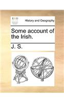 Some account of the Irish.: (English)