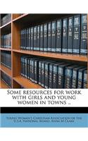 Some Resources for Work with Girls and Young Women in Towns ..