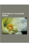 Food Reality Television Series: Come Dine with Me, Top Chef, Hell's Kitchen, Top Chef Suomi, the Next Food Network Star, Baron Ambrosia, Man V. Food,