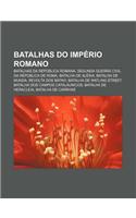 Batalhas Do Imperio Romano: Batalhas Da Republica Romana, Segunda Guerra Civil Da Republica de Roma, Batalha de Alesia, Batalha de Munda(Portuguese)