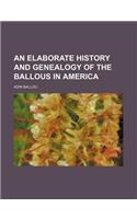 An Elaborate History and Genealogy of the Ballous in America