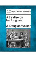 Treatise on Banking Law.