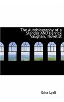 The Autobiography of a Slander and Derrick Vaughan, Novelist: (English)