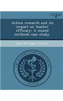 Action Research and Its Impact on Teacher Efficacy: A Mixed Methods Case Study