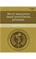 Novel Adsorption Based Purification Processes