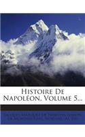 Histoire de Napoleon, Volume 5...