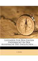 Leitfaden Fur Den Ersten Unterricht in Der Aussprache Des Englischen ......