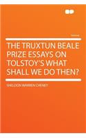 The Truxtun Beale Prize Essays on Tolstoy's What Shall We Do Then?