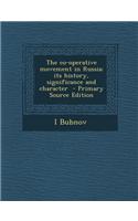 The Co-Operative Movement in Russia; Its History, Significance and Character