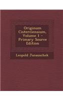 Originum Cisterciensium, Volume 1