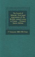 The Sword of Deborah, First-Hand Impressions of the British Women's Army in France - Primary Source Edition